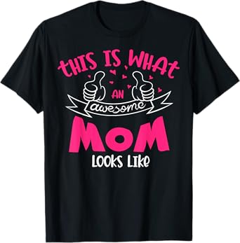 Wife, Women and This is What an awesome Mom looks like T-Shirt