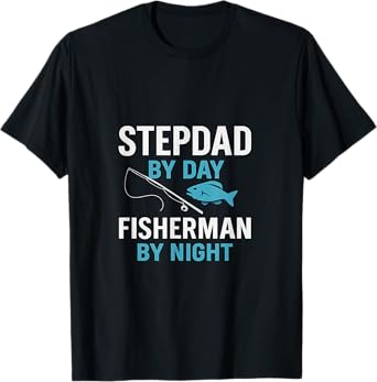 Stepdad by Day Fisherman by Night Rod & Fish T-Shirt