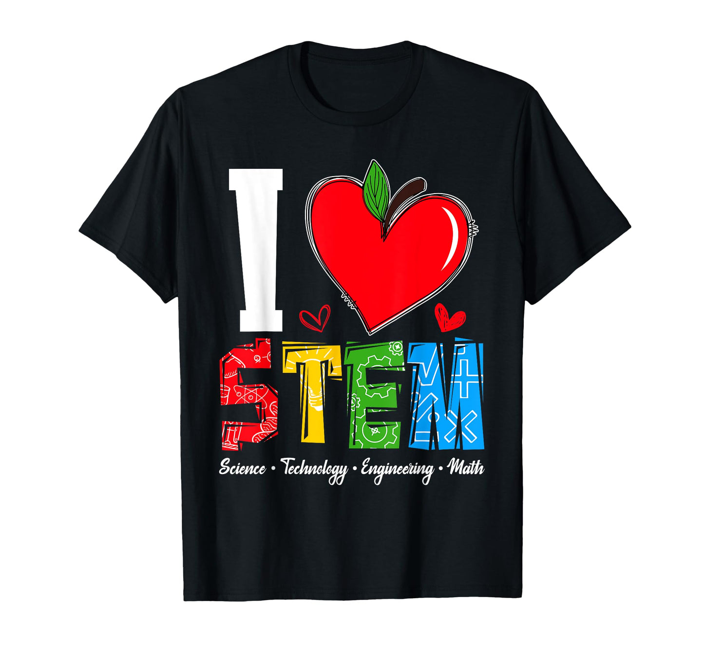 I Love STEM Student Teacher 1st Day Of School Back To School Men Women Kids T-Shirt