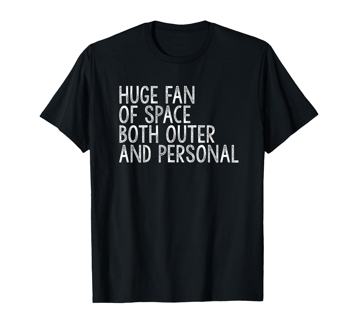 Huge Fan Of Both Outer and Personal Space T-Shirt T-Shirt