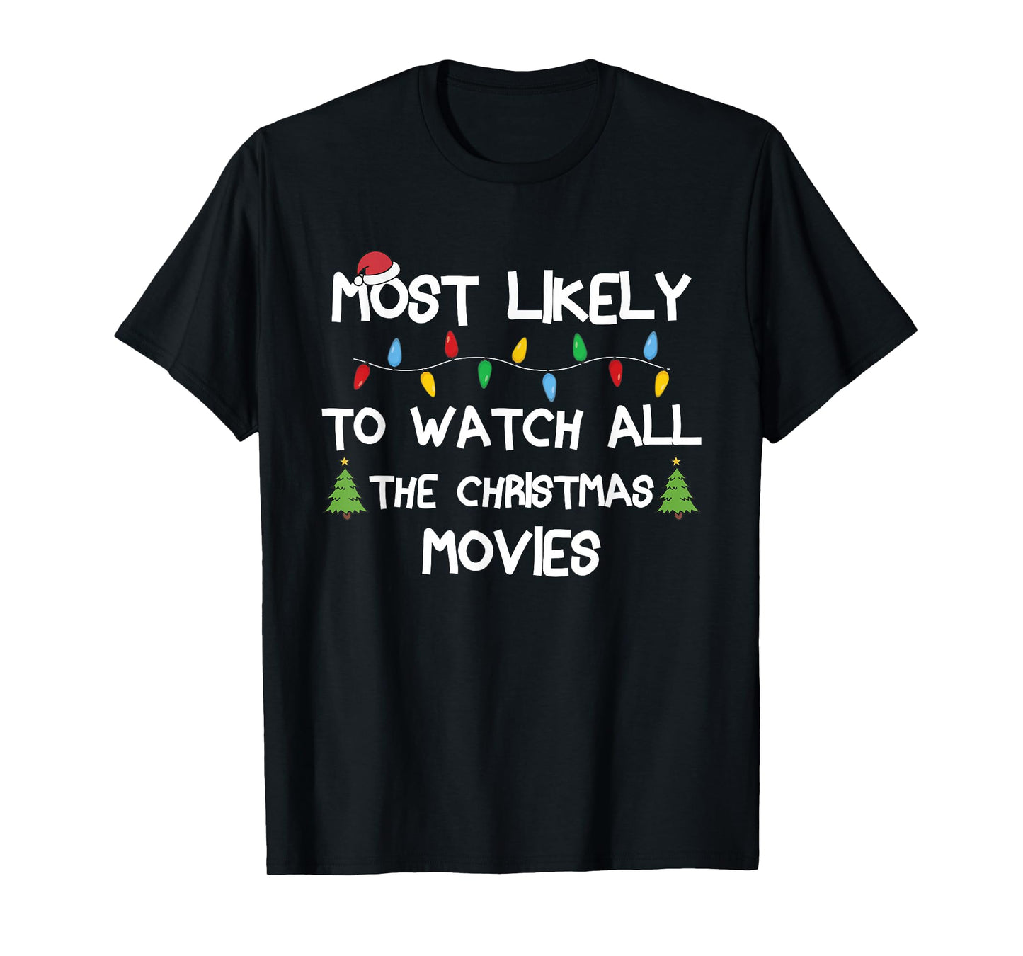 Most Likely To Watch All The Christmas Movies Matching Xmas T-Shirt