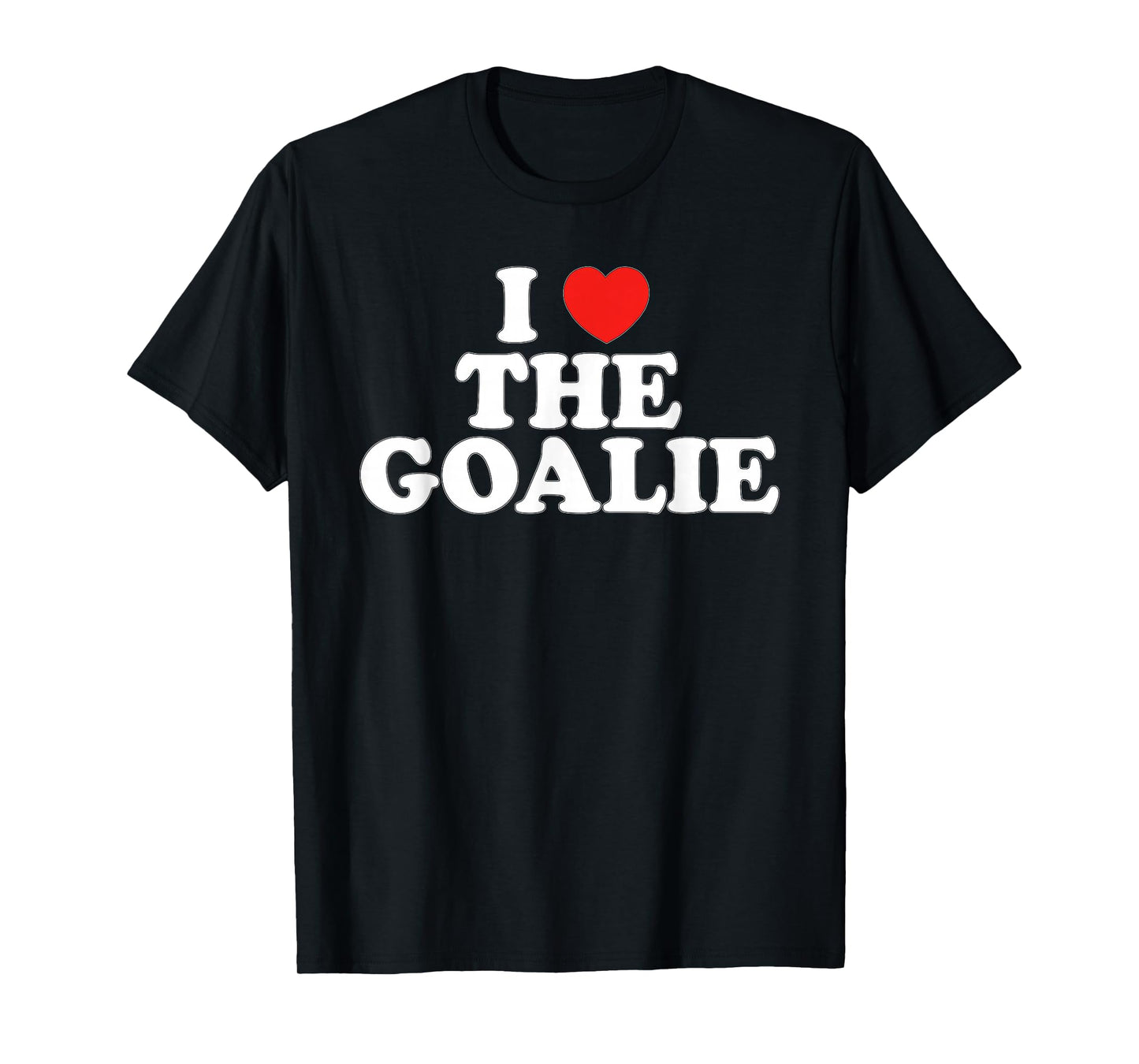 I Love The Goalie Heart Soccer Hockey Sport Goalie T-Shirt