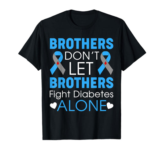 Brothers Don't Let Brothers Fight Diabetes Alone T1D Support T-Shirt