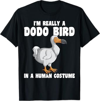 Funny Dodo Bird I'm Really A Dodo Bird In A Human Costume T-Shirt