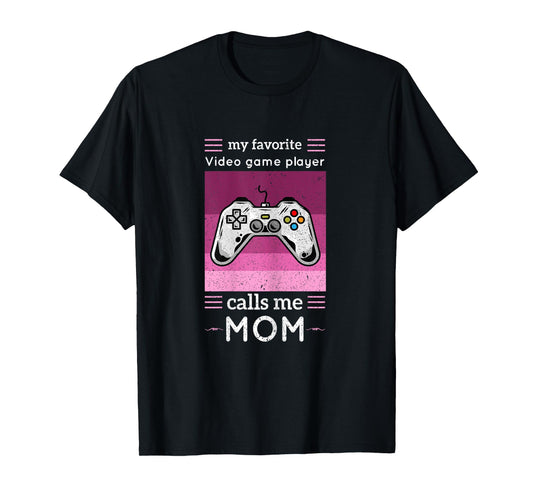 My Favorite Video Game Player Calls Me Mom Shirt Video Game T-Shirt