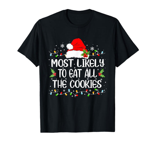 Funny Most Likely To Eat All The Cookies Christmas T-Shirt