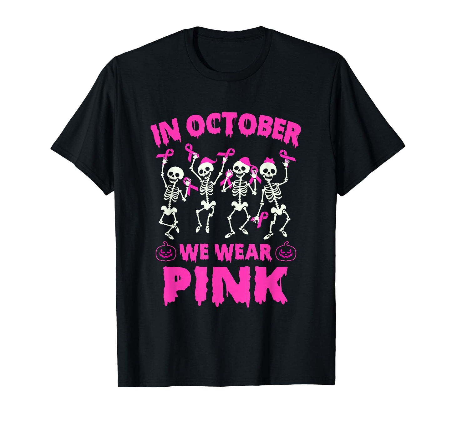 In October We Wear Pink Breast Cancer Awareness Skeleton T-Shirt