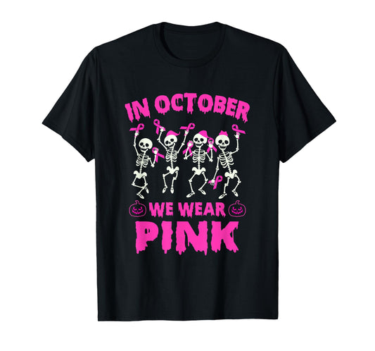 In October We Wear Pink Breast Cancer Awareness Skeleton T-Shirt