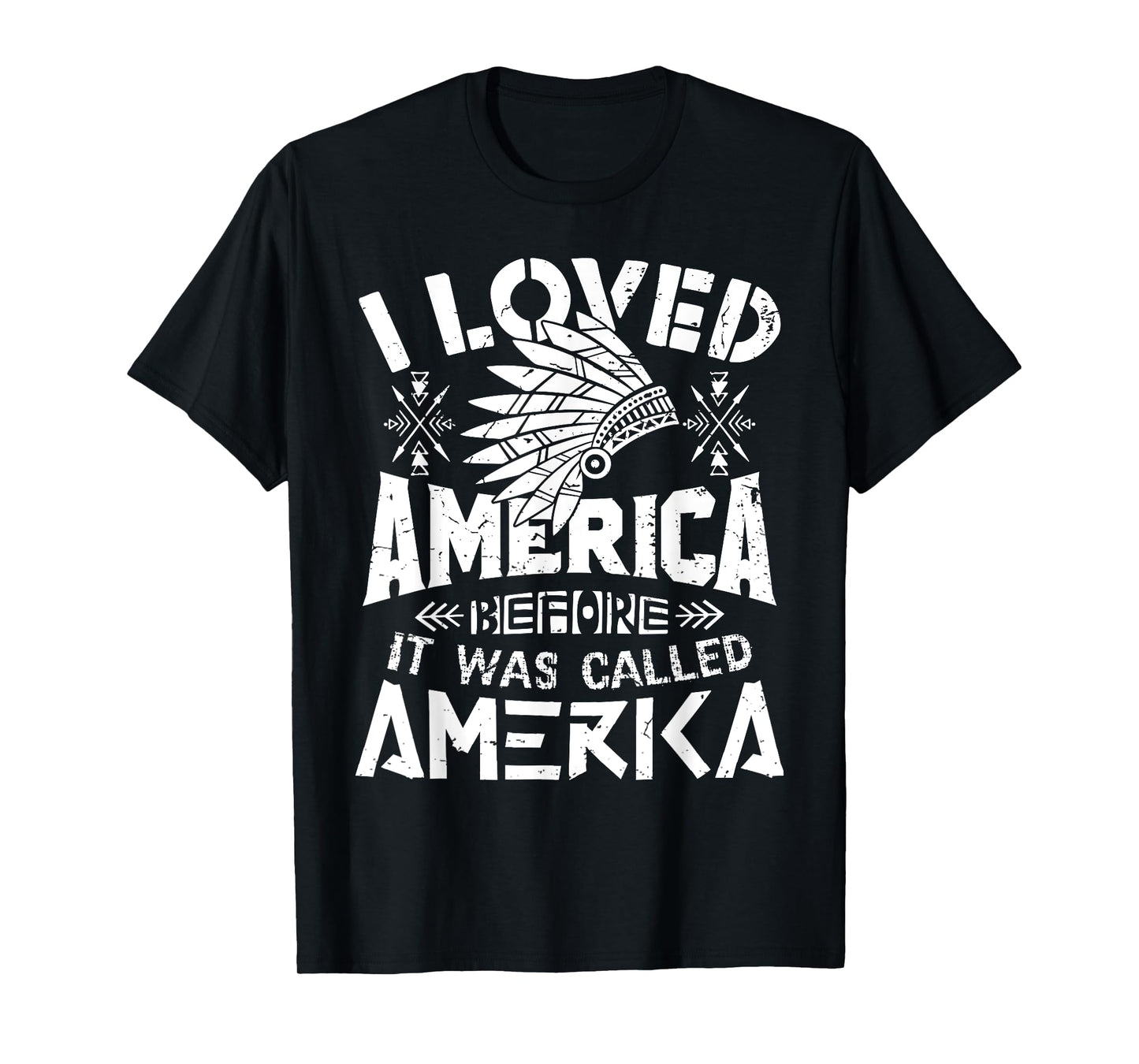 I Loved America Before It Was Called America Native American T-Shirt