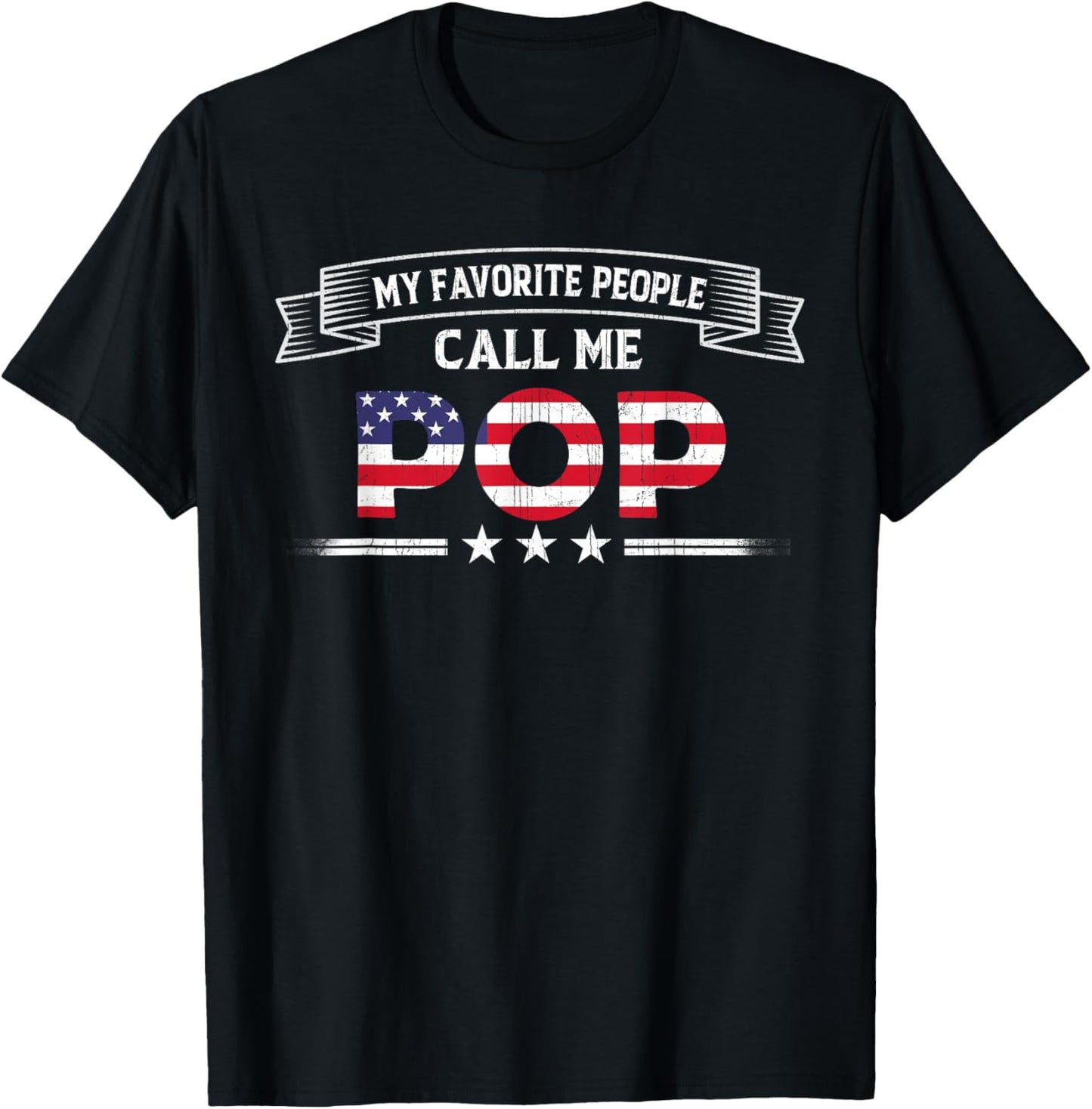 My Favorite People Call Me Pop Father's Day USA Flag Grandpa T-Shirt