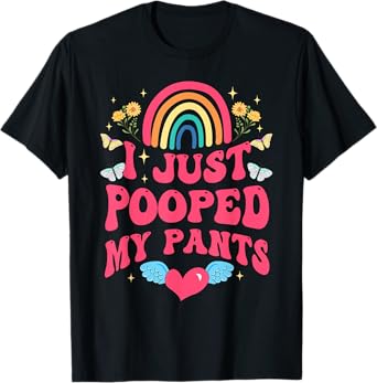 I Just Pooped My Pants Funny Adult Humor Meme T-Shirt