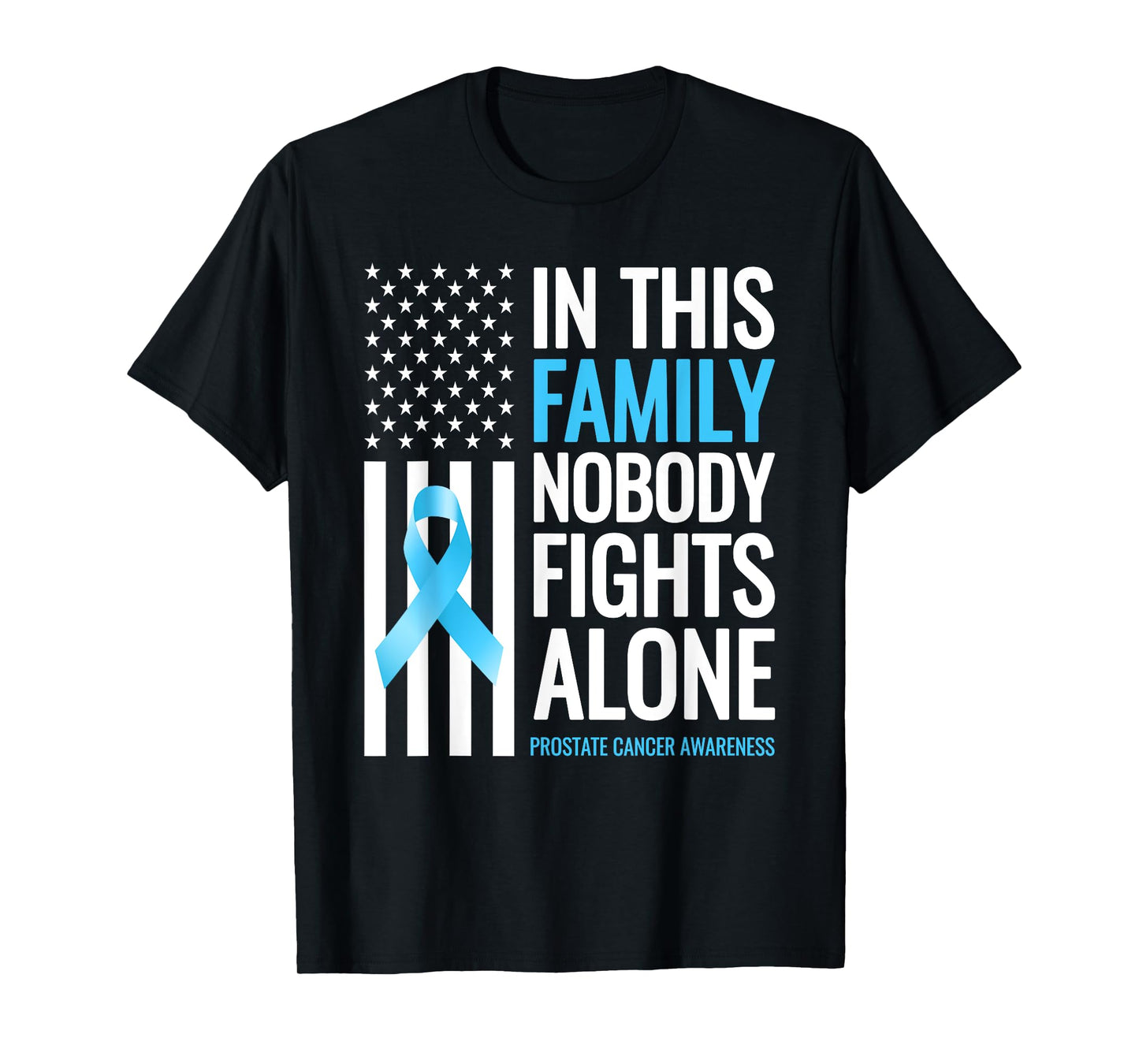 In This Family Nobody fights Alone Prostate Cancer Awareness T-Shirt