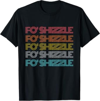 Fo Shizzle Vintage Retro T-Shirt