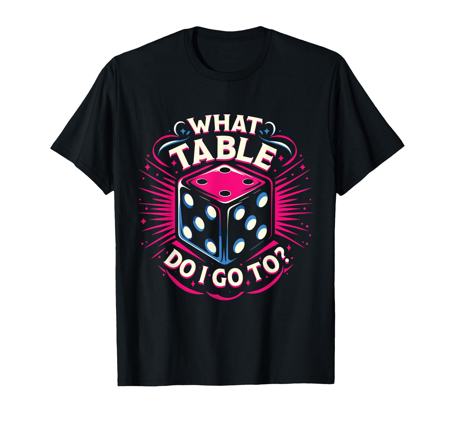 What Table Do I Go To Funny Bunco Game Night Bunco Player T-Shirt