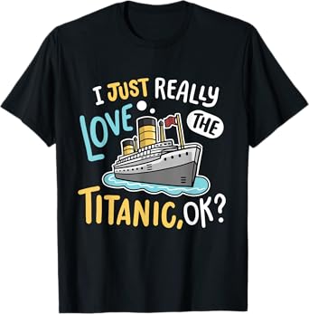 I Love The Titanic Funny RMS Ship Men Women Kids T-Shirt
