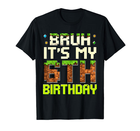 6th Birthday Boy Bruh It's My 6th Birthday Gamer Pixel T-Shirt