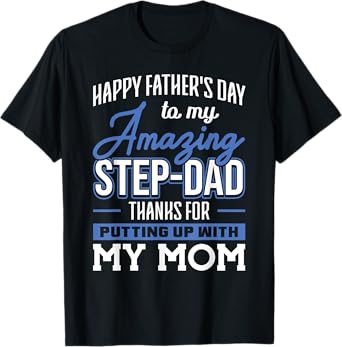 Amazing Step-Dad thanks for Putting up with Mom Fathers Day T-Shirt