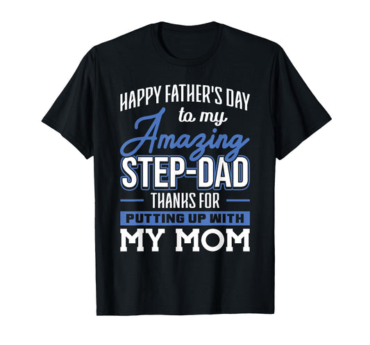 Amazing Step-Dad thanks for Putting up with Mom Fathers Day T-Shirt