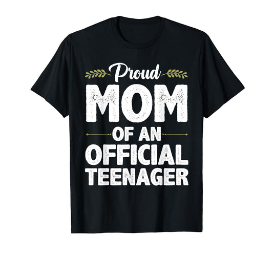 Official Teenager For Proud Mom Mother 13 Year Old B-Day T-Shirt