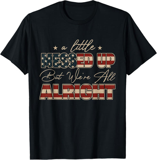 Little Messed Up But We're Alright Vintage USA Flag T-Shirt