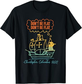 Don't Be Flat Don't Be Flat Christopher Columbus 1492 Retro T-Shirt