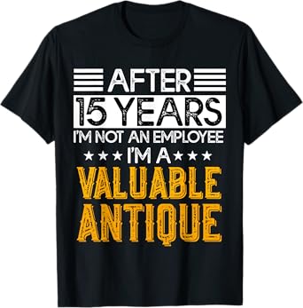 15 years work anniversary Funny 15 Year Service anniversary T-Shirt