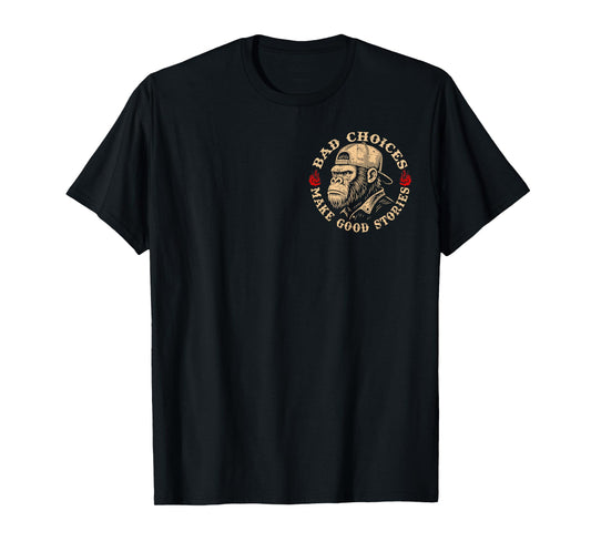 (2 Sided) Bad Choices Make Good Stories Funny Monkey T-Shirt