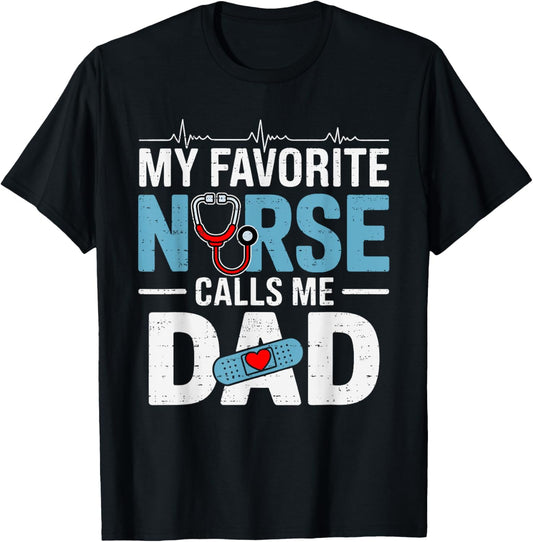 My Favorite Nurse Calls Me Dad Father's Day RN Healthcare T-Shirt