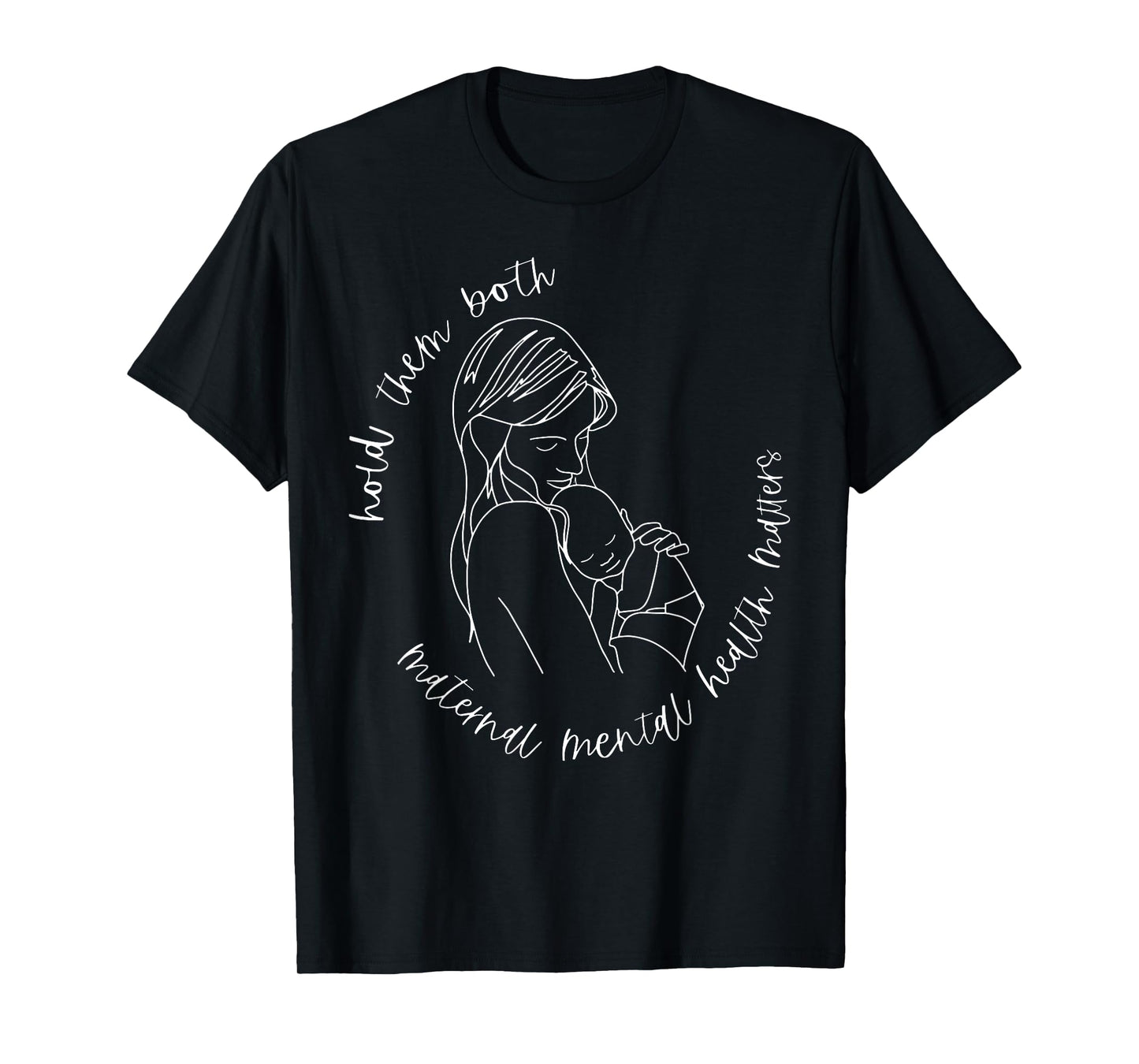 Hold Them Both Maternal Mental Health Matters Postpartum T-Shirt