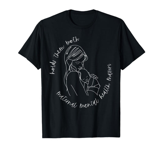 Hold Them Both Maternal Mental Health Matters Postpartum T-Shirt