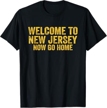 Vintage Welcome to New Jersey Now Go Home Shirt Retro Gift T-Shirt