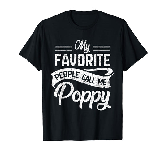 My Favorite People Call Me Poppy T shirt Grandpa Fathers Day T-Shirt