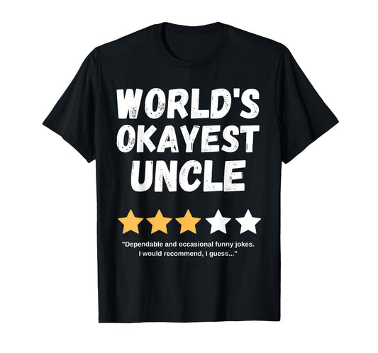 Fun Humorous Birthday Christmas Celebration Gift World's Okayest Uncle Funny Gag T-Shirt, Small, Black