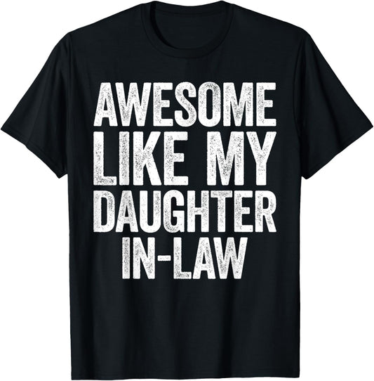 Awesome Like My Daughter-In-Law Shirt Men Women Parents Day T-Shirt