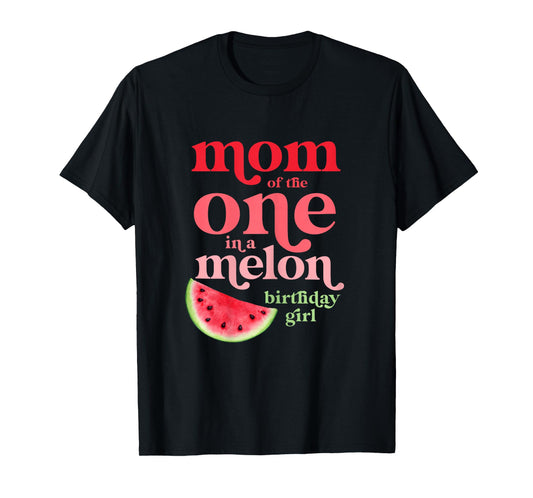 Mom of the One In A Melon Birthday Girl Watermelon First T-Shirt