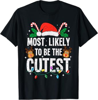 Most Likely To Be The Cutest Christmas Funny Xmas T-Shirt