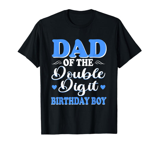 Proud Dad Of The Double Digit Birthday Boy 10th T-Shirt