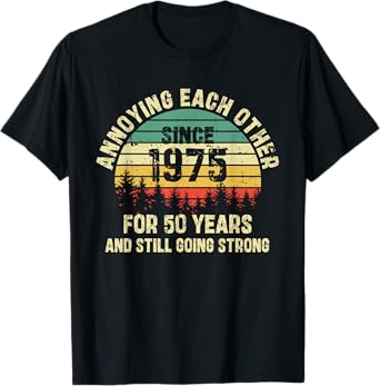 Annoying Each Other Since 1975 50th Wedding Anniversary T-Shirt