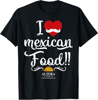 I Love Mexican Food T-Shirt, Funny Cooking Tee Shirt Tacos T-Shirt