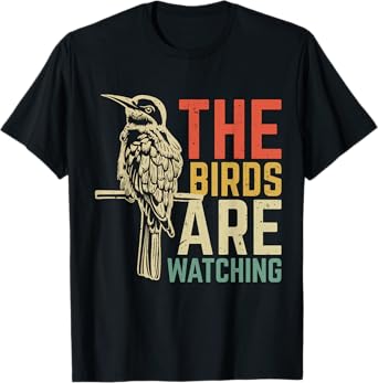 The Birds Are Watching T-Shirt
