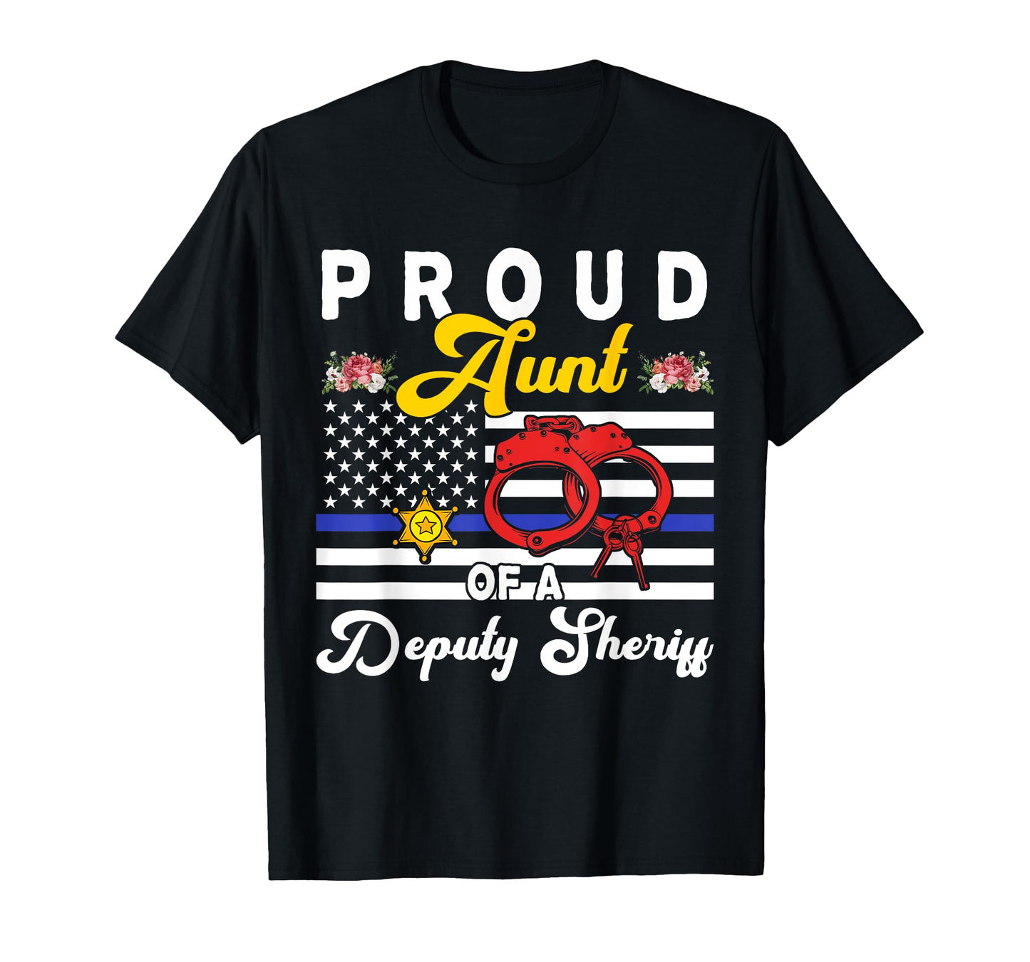 Aunt Of A Deputy Sheriff Cute Flowers Proud Police Officer T-Shirt