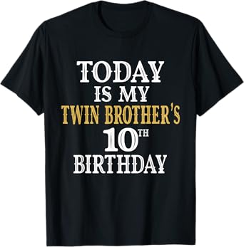 Today Is My Twin Brother's 10th Birthday Party 10 Years Old T-Shirt