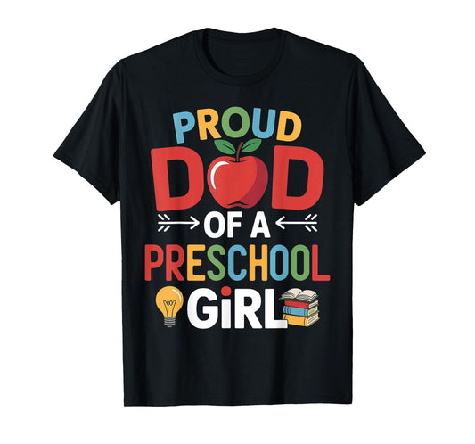 Proud Dad Of A Preschool First Day Of School Dad Daughter T-Shirt