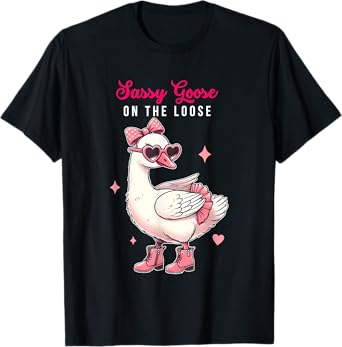 Sassy Goose On The Loose Design T-Shirt