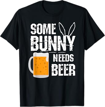 Some Bunny Needs Beer Funny Easter T-Shirt