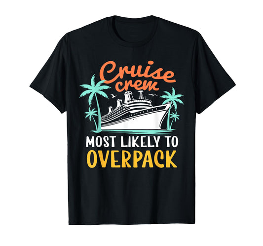 Cruise Crew Most Likely To Overpack Funny Family Cruise 2024 T-Shirt