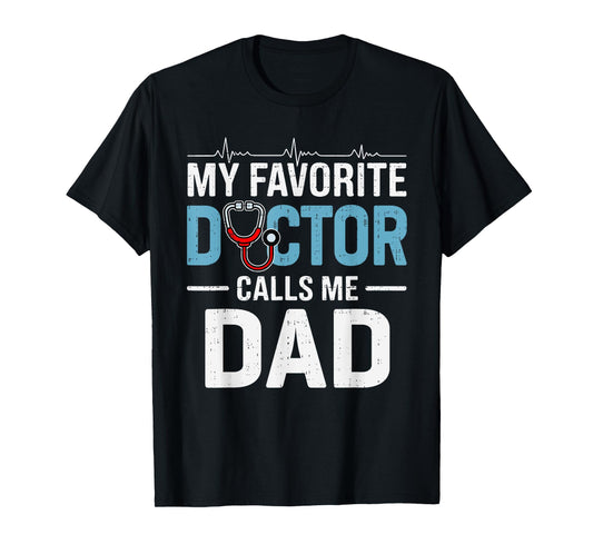 My Favorite Doctor Calls Me Dad Father's Day Healthcare T-Shirt
