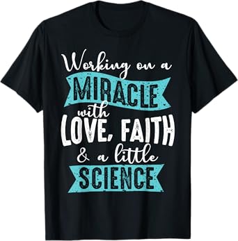 Cool Love Faith And A Little Science Funny Infertility Gift T-Shirt