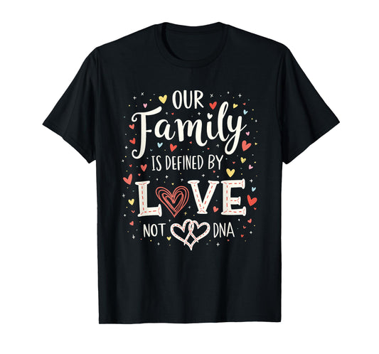 Defined By Love Not DNA Adoption Family Adoption Day T-Shirt