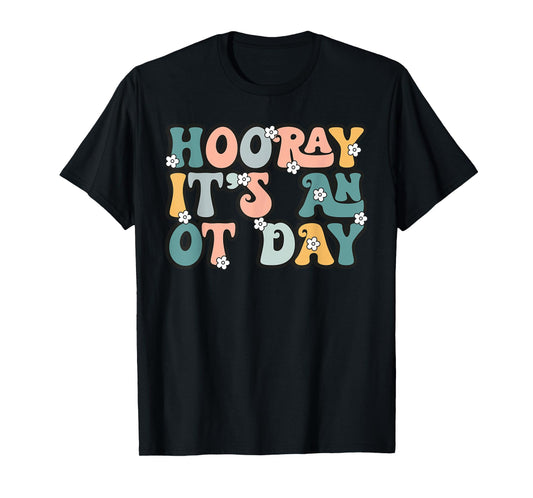 Groovy Hooray It’s An OT Day Occupational Therapy Pediatric T-Shirt